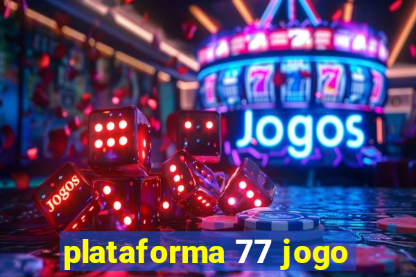 plataforma 77 jogo
